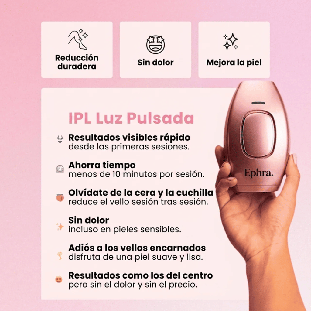 Ephra Cosmetics • Depiladora IPL de Luz Pulsada